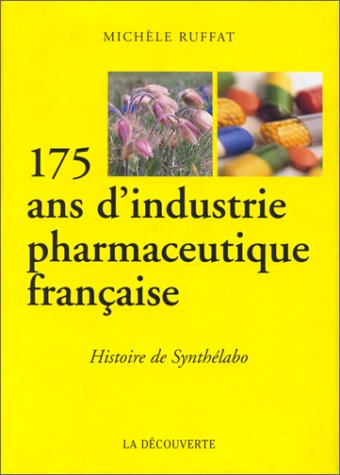 175 ans d'industrie pharmaceutique française : histoire de Synthélabo