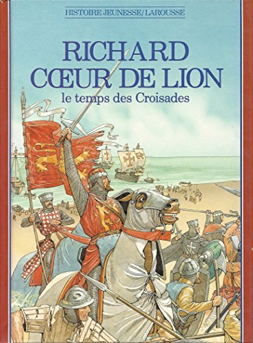 Richard Coeur de Lion : le temps des croisades