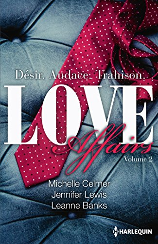 Love affairs : désir, audace, trahison