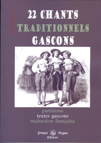22 chants traditionnels gascons : partitions, texte gascon et traduction française