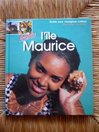 bonjour l'île maurice : guide pour voyageurs curieux