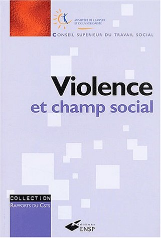 Violence et champ social : rapport du Conseil supérieur du travail social à la ministre de l'emploi 