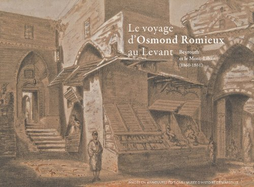 Le voyage d'Osmond Romieux au Levant : Beyrouth et le Mont-Liban (1860-1861)