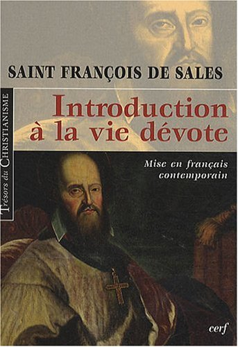 Introduction à la vie dévote : mise en français contemporain : une initiation pratique à la vie spir