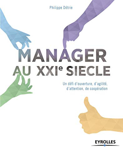 Manager au XXIe siècle : un défi d'ouverture, d'agilité, d'attention, de coopération