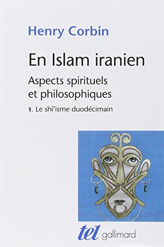 En Islam iranien : aspects spirituels et philosophiques. Vol. 1. Le Shi'isme duodécimain
