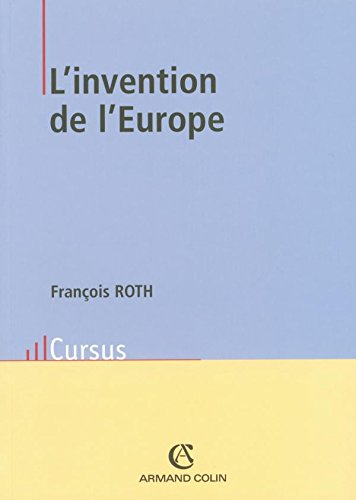 L'invention de l'Europe : de l'Europe de Jean Monnet à l'Union européenne