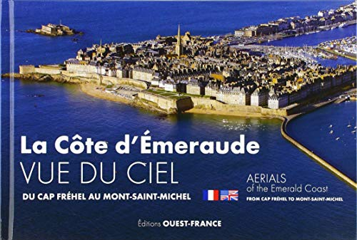 La Côte d'Emeraude vue du ciel : du cap Fréhel au Mont-Saint-Michel. Aerials of the Emerald Coast : 