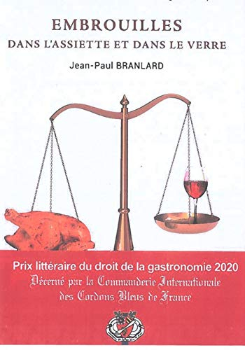 Embrouilles dans l'assiette et dans le verre: Les imbroglios juridico-alimentaires, culinaires et ga