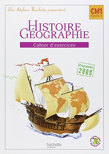 Histoire géographie CM1 cycle 3 : cahier d'exercices : programmes 2008