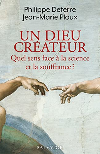 Un Dieu créateur : quel sens face à la science et la souffrance ?