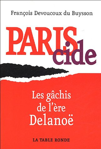 Pariscide : les gâchis de l'ère Delanoë