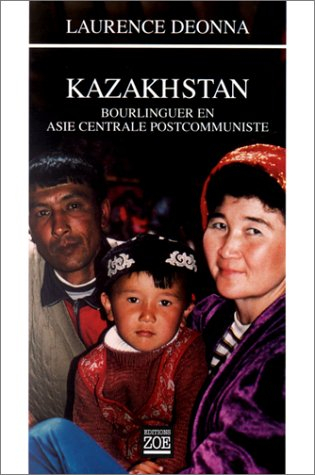 Kazakhstan : bourlinguer en Asie centrale postcommuniste