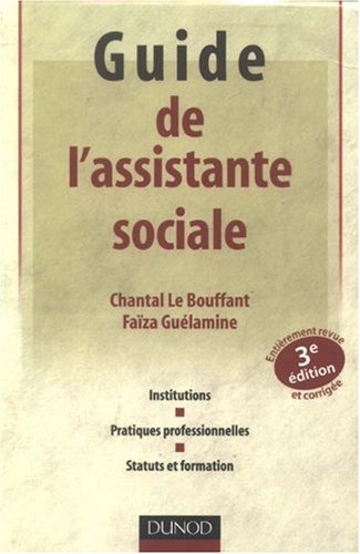 Guide de l'assistante sociale : institutions, pratiques professionnelles, statuts et formation