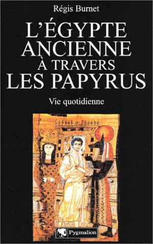 L'Egypte ancienne à travers les papyrus : vie quotidienne