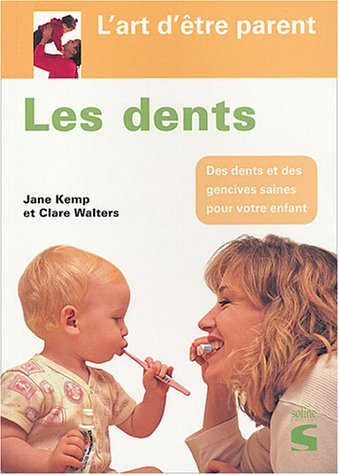 Les dents : aider votre enfant à avoir des dents et des gencives saines