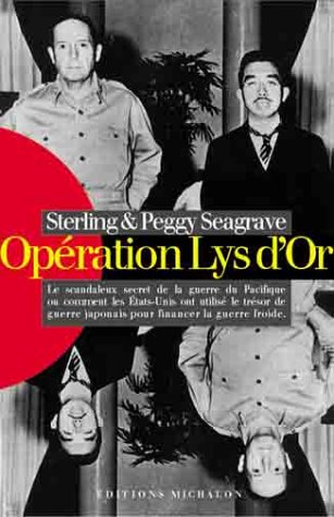 Opération Lys d'Or : le scandaleux secret de la guerre du Pacifique ou Comment les Etats-Unis ont ut