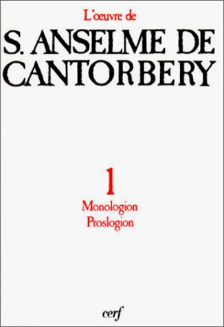 L'oeuvre d'Anselme de Cantorbéry. Vol. 1. Monologion, Prologion