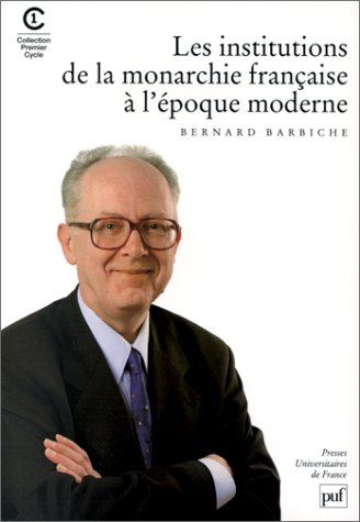 les institutions de la monarchie française à l'époque moderne, 1re édition
