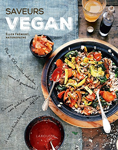 Saveurs vegan : plus de 100 recettes naturelles, saines et gourmandes ! : cuisinez sans produits ani
