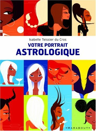 Votre portrait astrologique : douze images symboliques, douze regards, douze rôles à jouer