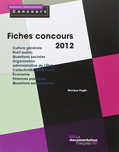 Fiches concours 2012 : culture générale, droit public, questions sociales, organisation administrati