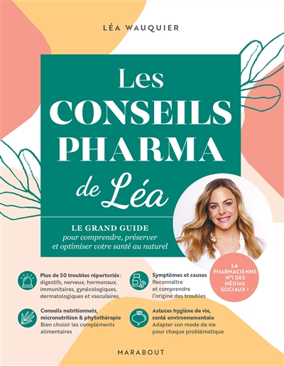 Les conseils pharma de Léa : le grand guide pour comprendre, préserver et optimiser votre santé au n