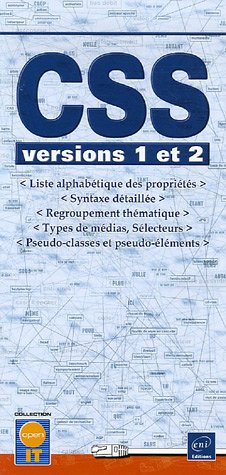 CSS : versions 1 et 2 : liste alphabétique des propriétés, syntaxe détaillée, regroupement thématiqu