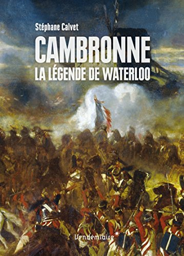Cambronne : la légende de Waterloo