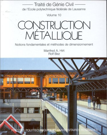 Traité de génie civil de l'Ecole polytechnique fédérale de Lausanne. Vol. 10. Construction métalliqu