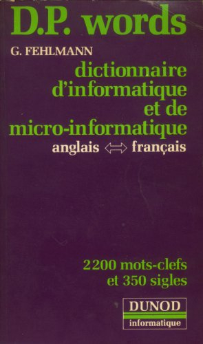 D. P. Words : dictionnaire d'informatique et de micro-informatique : anglais-français, français-angl