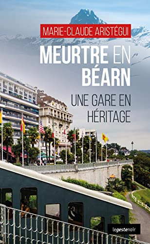 Meurtre en Béarn : une gare en héritage