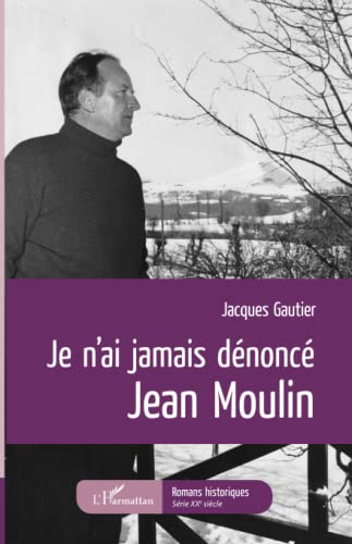 Je n'ai jamais dénoncé Jean Moulin