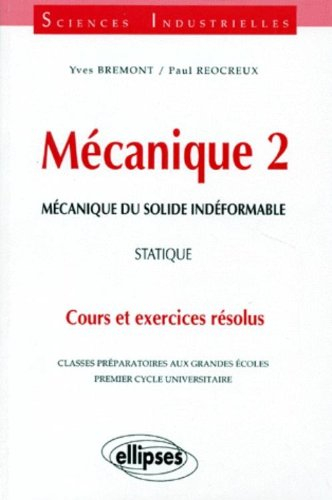 Mécanique : classes préparatoires aux grandes écoles, premier cycle universitaire : cours et exercic
