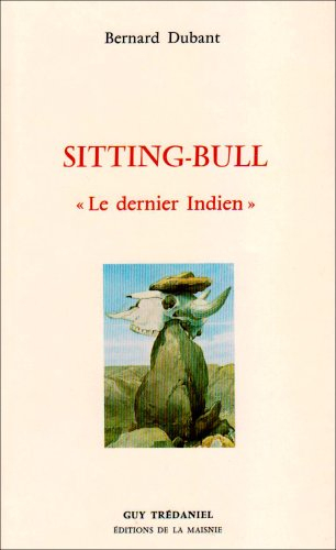 Sitting-Bull, `le dernier Indien'