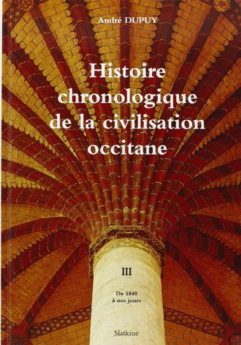 Histoire chronologique de la civilisation occitane. Vol. 3. De 1840 à nos jours : émergence d'une co
