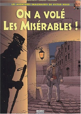 On a volé Les misérables : les aventures imaginaires de Victor Hugo