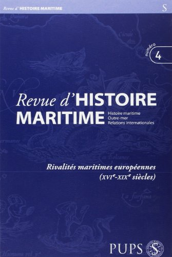 Revue d'histoire maritime, n° 4. Rivalités maritimes européennes (XVIe-XIXe siècles)
