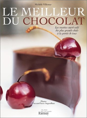 Le meilleur du chocolat : les recettes sucrées et salées des plus grands chefs à la portée de tous