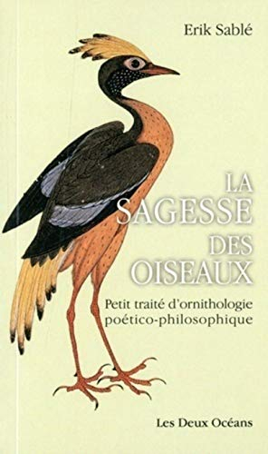 La sagesse des oiseaux : petit traité d'ornithologie poético-philosophique