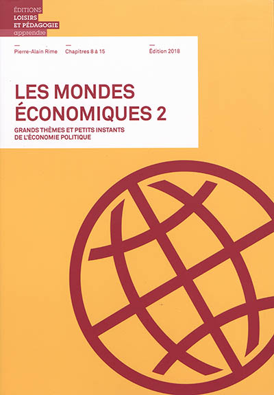 Les mondes économiques : grands thèmes et petits instants de l'économie politique. Vol. 2. Chapitres