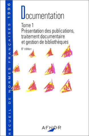 Documentation. Vol. 1. Présentation des publications, traitement documentaire et gestion de biblioth