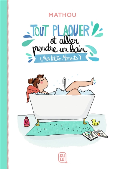 Tout plaquer et aller prendre un bain : mes petits moments