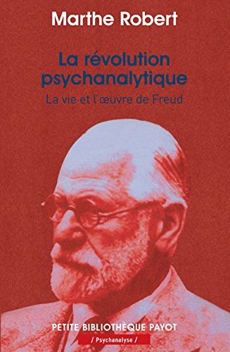 La révolution psychanalytique : la vie et l'oeuvre de Sigmund Freud