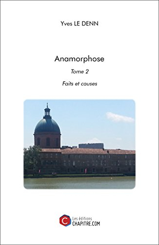 Anamorphose - Tome 2 : Faits et Causes