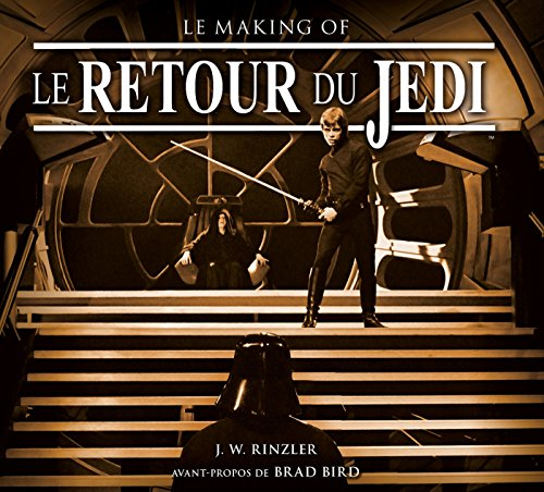 Le retour du Jedi : le making of : basé sur des entretiens perdus des archives Lucasfilm officielles