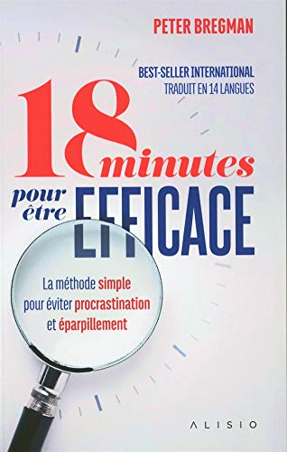 18 minutes pour être efficace : la méthode simple pour éviter procrastination et éparpillement
