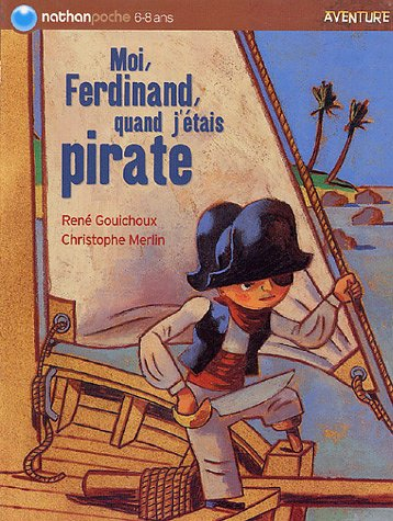 Moi, Ferdinand. Moi, Ferdinand, quand j'étais pirate