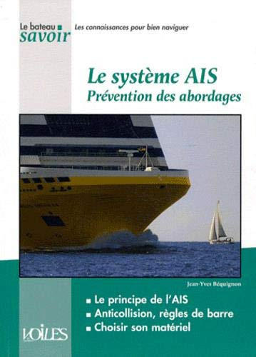 Le système AIS : prévention des abordages : le principe de l'AIS, anticollision, règles de barre, ch