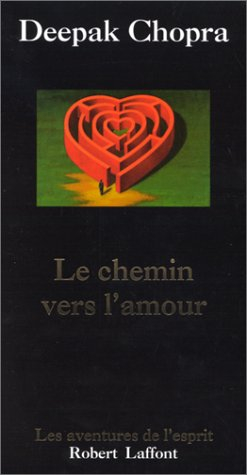 le chemin vers l'amour : renouez avec le pouvoir de l'esprit